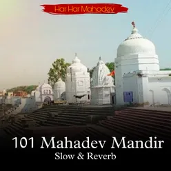 101 Mahadev Mandir (Slow & Reverb)